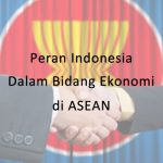 Peran Indonesia Dalam Bidang Ekonomi di ASEAN